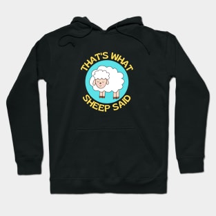 That's What Sheep Said | Sheep Pun Hoodie